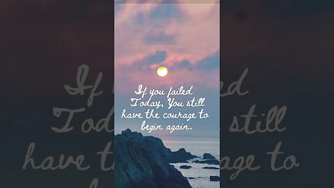 Never Give Up, you still have The Courage To begin again #shorts #inspirationalquotes #inspiration