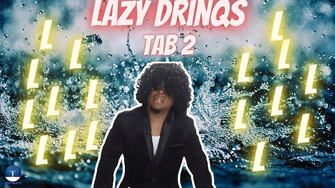LAZY DRINQS TAB 2: The Lame-O