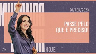 Passe pelo que é preciso! || Mudança de Vida Hoje