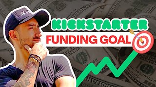 Kickstarter Funding Goal - What to Consider When Setting It