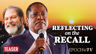 EXCLUSIVE: Larry Elder Reflects on the California Recall w/ Former State Sen. John Moorlach | TEASER