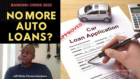 Banking Crisis: No More Auto Loans?