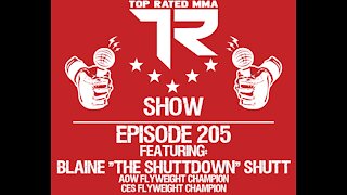 Ep. 205 - Blaine "The Shuttdown" Shutt - AOW & CES Flyweight Champion
