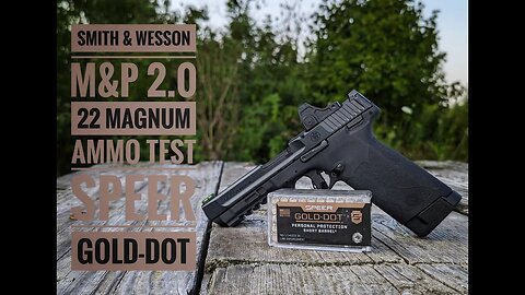 Smith & Wesson M&P 2.0 22 Magnum Ammo Test - Speer Gold Dot