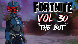 Fortnite Vol 30 "The Bot"