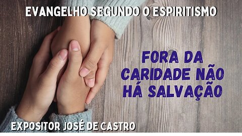 Fora da caridade não há salvação (Cap. 15 de O Evangelho Segundo o Espiritismo)