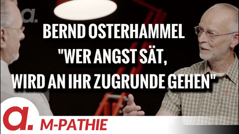 M-PATHIE – Zu Gast heute: Bernd Osterhammel – “Wer Angst sät, wird an ihr zugrunde gehen”