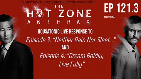 Ep 121.3: " The Hot Zone: Anthrax", response to "Neither Rain Nor Sleet" "Dream Boldly Live Fully”