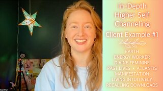 Client Example #1 • In-Depth Higher Self Channeling