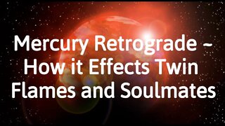 Mercury Retrograde - How is Affects Twin Flames and Soulmates