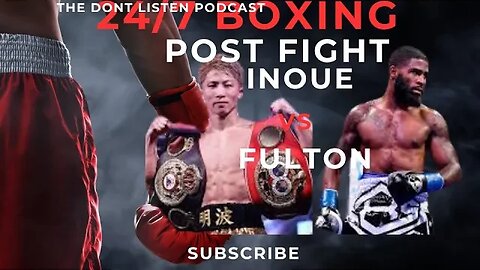 Inoue vs Fulton Post fight I was wrong Reaction | 24/7 boxing