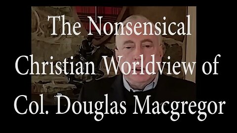 Christian Col. Douglas Macgregor on the Ukraine situation