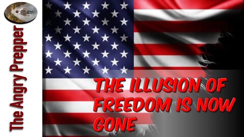 The Illusion Of Freedom Is Now Gone