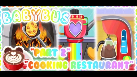 Part 2 - Babybus Cooking Restaurant | Make Food & Drink | Game Little So Cute