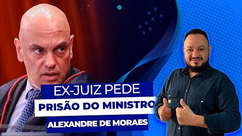 Ex-juiz pede prisão preventiva de Alexandre de Moraes ao STM