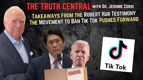 Takeaways from the Robert Hur Testimony; The Movement to Ban Tik Tok Pushes Forward