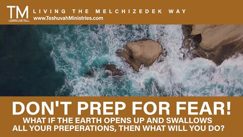 DON’T PREP FOR FEAR | No Fear for Yah's Covenant People | The Melchizedek Way