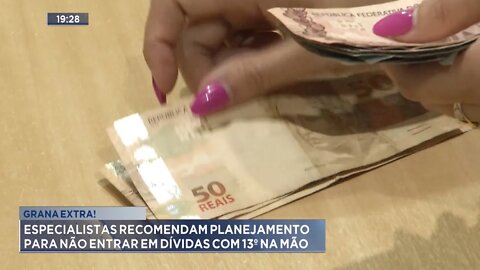 Grana Extra: Especialistas recomendam planejamento para não entrar em dívidas com 13º na mão.