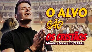 Miados News ESPECIAL - O alvo são os cristãos