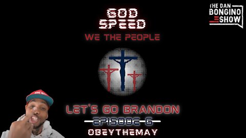 WE THE PEOPLE, Ep. #006: Courage and Let's Go Brandon