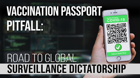 The Vaccination Passport Pitfall: Road to Global Surveillance Dictatorship | www.kla.tv/23064