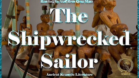 The Shipwrecked Sailor ~ Ancient Kemetic Literature ~ Teachings of Ma'at