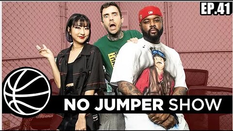 The No Jumper Show Ep. 41