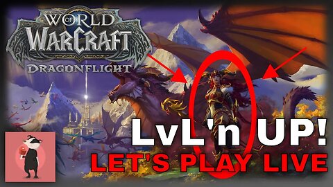 LvL'n UP! | World Of Warcraft: DRAGONFLIGHT | MY JOURNEY / LETSPLAY | EP2