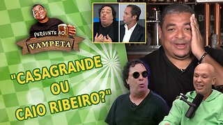 "CASAGRANDE ou CAIO RIBEIRO?" PERGUNTE AO VAMPETA #92