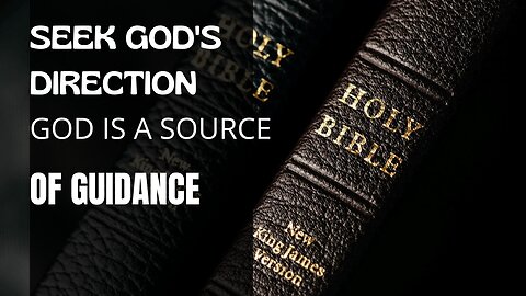 SEEK GOD'S DIRECTION - GOD IS A SOURCE OF GUIDANCE
