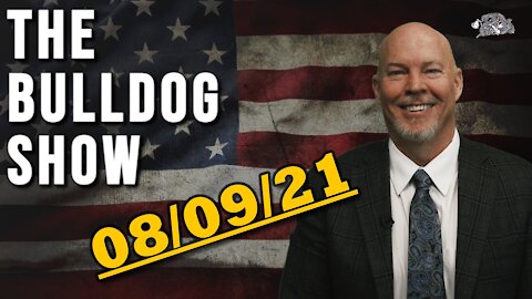 August 9th, 2021 | The Bulldog Show