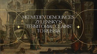 Territorial Tensions: Medvedev vs Zelensky