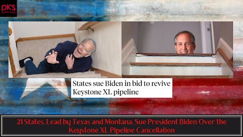 21 States, Lead by Texas and Montana, Sue President Biden Over the Keystone XL Pipeline Cancellation