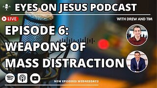 Episode 6: Weapons of Mass Distraction