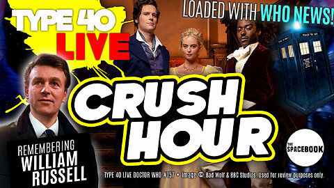 DOCTOR WHO - Type 40 LIVE: CRUSH HOUR - William Russell | Ratings | Rogue & MORE!! **BRAND NEW!!**
