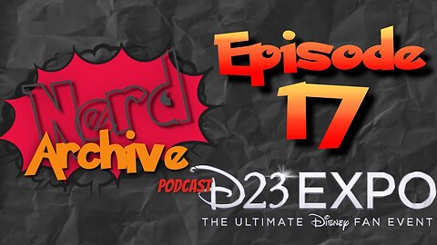 2022 D23 PREDICTIONS! The Nerd Archive Podcast-EP 17