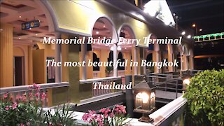 Memorial Bridge Ferry Terminal is the most beautiful in Thailand