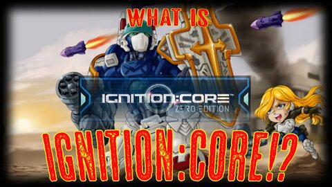 Ignition:Core - What is it? -Taken from Twitch streams-