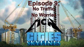 Cities Skylines Episode 9: No Traffic, No Worries
