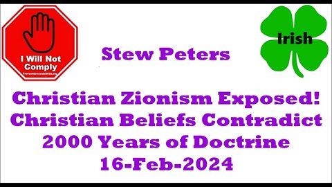 Christian Zionism Exposed! Christian Belief Contradicts 2K Years Of Doctrine 17-Feb-2024