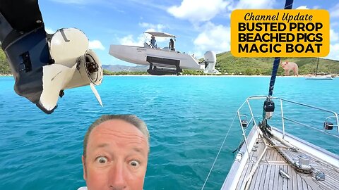 Busted Propeller, Beached Pigs, and a Magic Boat | Sailing Britican Channel Update