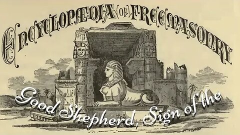 Good Shepherd, Sign of the: Encyclopedia of Freemasonry By Albert G. Mackey