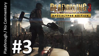 Dead Rising 3: Apocalypse Edition (Part 3) playthrough