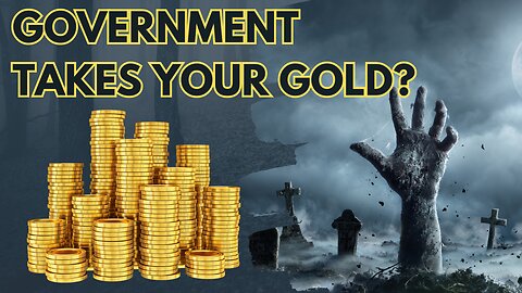 Episode 19: Gold Confiscation?