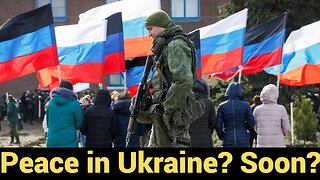 Peace in Ukraine? Soon?
