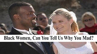 Why Does Black Men Dating Or Marrying White Women Bother Pro Blacks So Much?