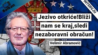 Velimir Abramović-Jezivo otkriće!Bliži nam se kraj,sledi nezaboravni obračun!