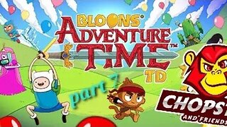 Chopstix and Friends! Bloons adventure time TD - part 7! #chopstixandfriends #gaming #youtube