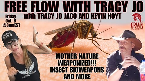 Free Flow with Tracy jo: Mother nature hijacked; insect bioweapons