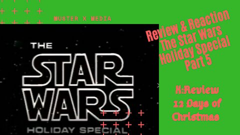 Review & Reaction: Star Wars Holliday Special Part 5 (X:Review's 12 Days Of Christmas)